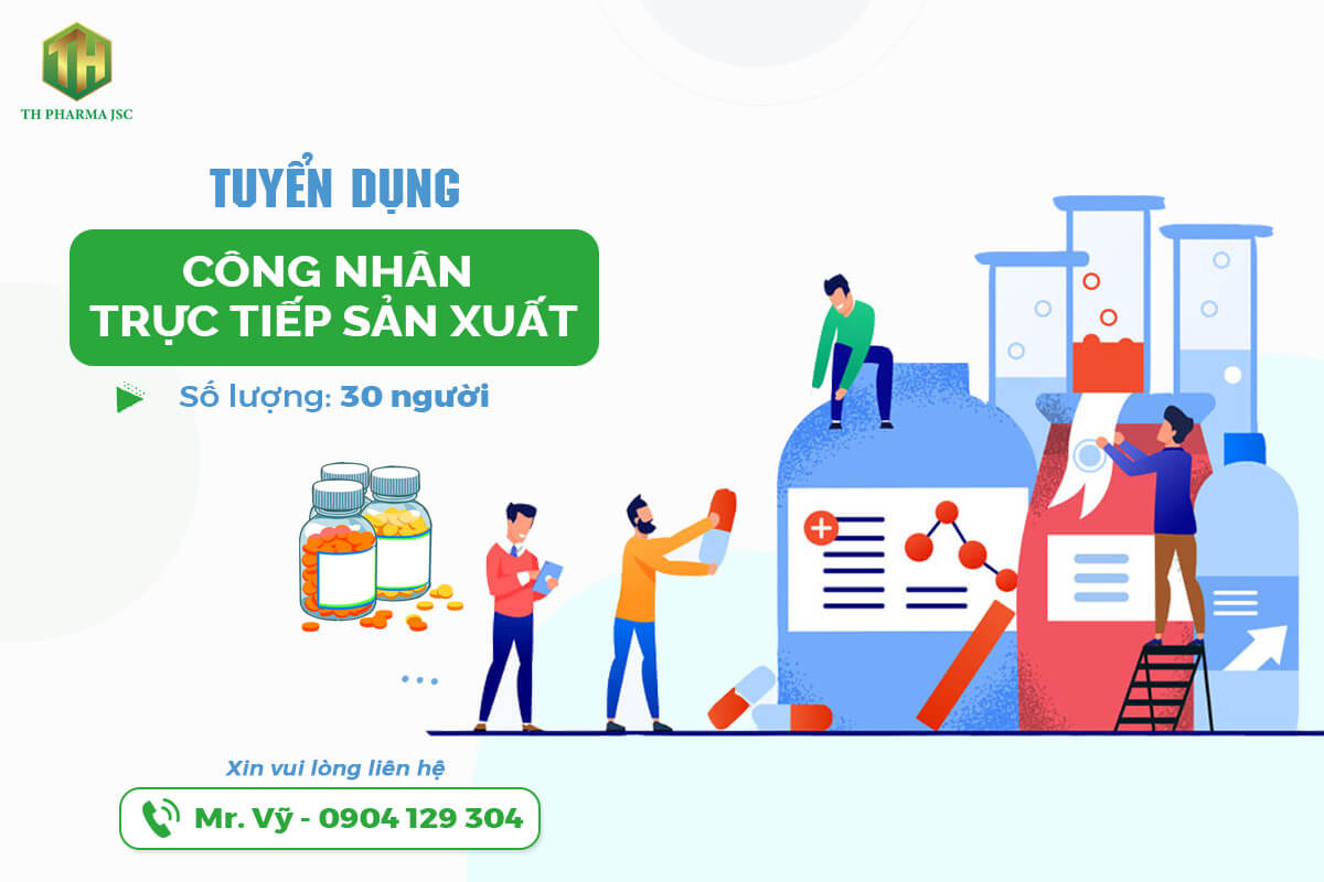 Tuyển dụng Công nhân trực tiếp sản xuất - TH Pharma - Đợt I 2021