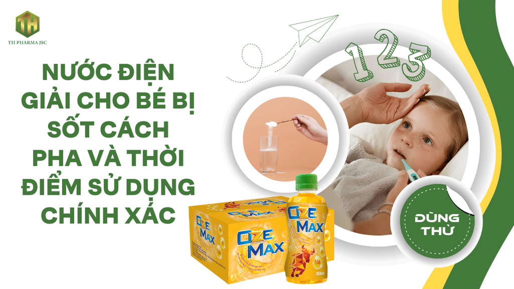 Nước Điện Giải Cho Bé Bị Sốt Và Tất Cả Những Điều Cha Mẹ Cần Biết